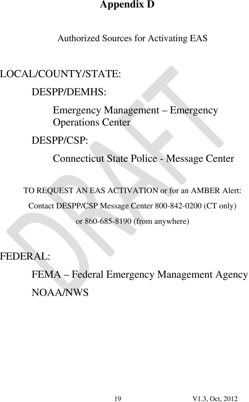 REQUEST AN EAS ACTIVATION or for an AMBER Alert: Contact DESPP/CSP Message Center 800-842-0200 (CT