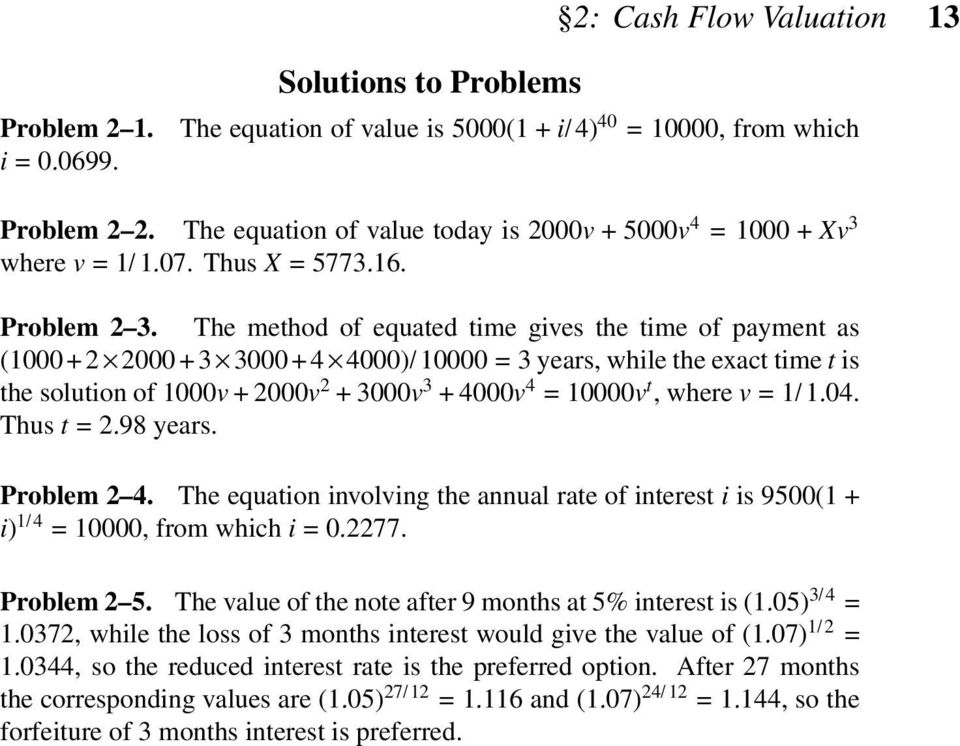 The method of equated time gives the time of payment as (1000 + 2 2000 + 3 3000 + 4 4000)/10000 = 3 years, while the exact time t is the solution of 1000v + 2000v 2 + 3000v 3 + 4000v 4 = 10000v t,