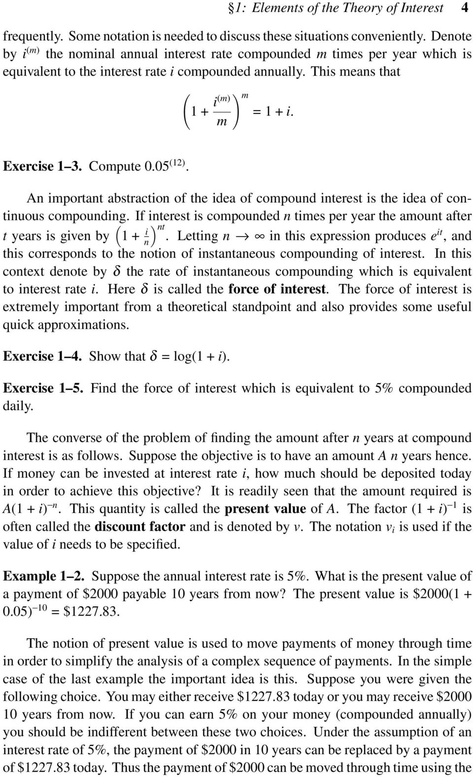 Compute 0.05 (12). An important abstraction of the idea of compound interest is the idea of continuous compounding.