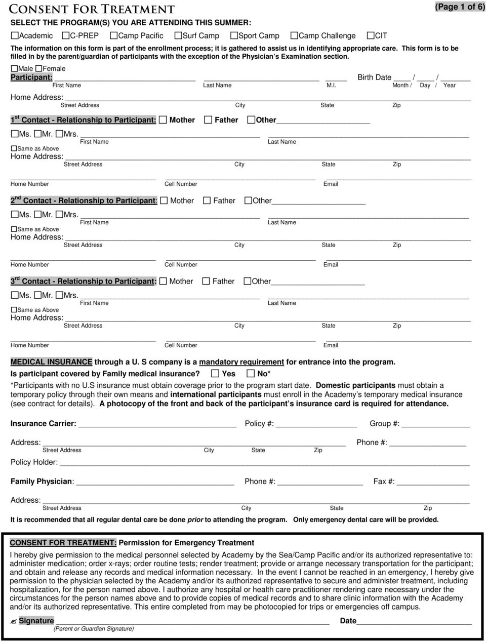This form is to be filled in by the parent/guardian of participants with the exception of the Physician s Examination section. Male Female Participant: Birth Date / / First Name Last Name M.I.