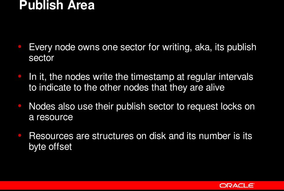 nodes that they are alive Nodes also use their publish sector to request locks