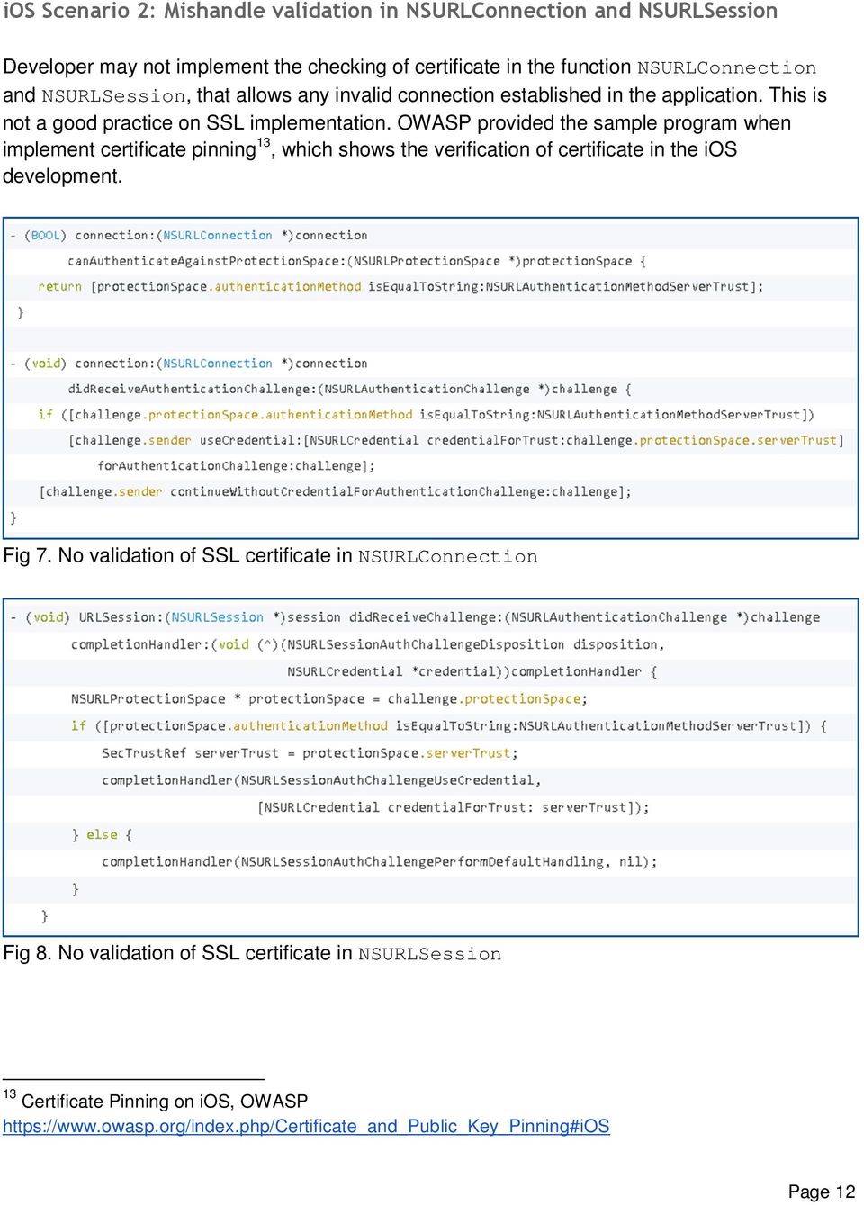 OWASP provided the sample program when implement certificate pinning 13, which shows the verification of certificate in the ios development. Fig 7.