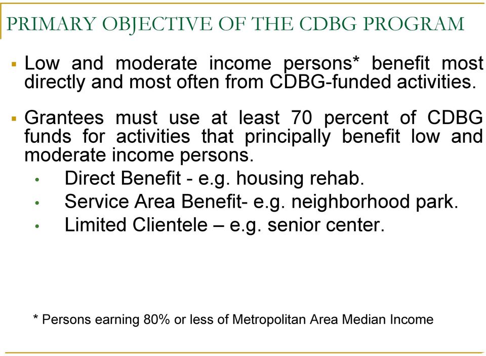 Grantees must use at least 70 percent of CDBG funds for activities that principally benefit low and moderate