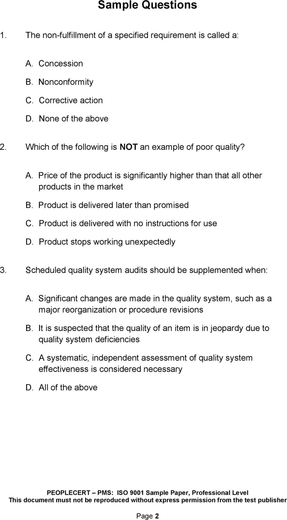 Product is delivered with no instructions for use D. Product stops working unexpectedly 3. Scheduled quality system audits should be supplemented when: A.