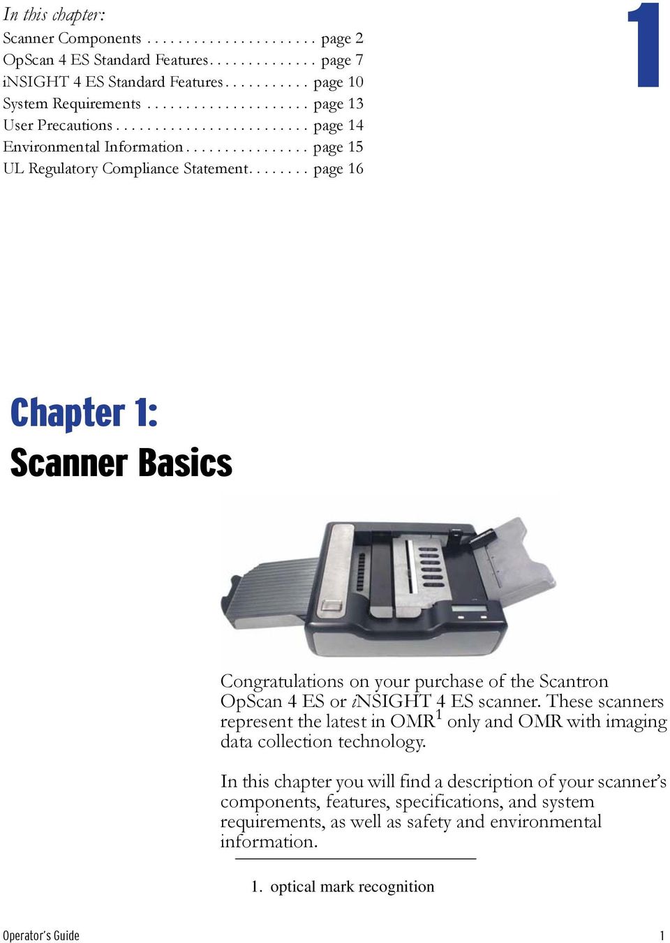 ....... page 16 1 Chapter 1: Scanner Basics Congratulations on your purchase of the Scantron OpScan 4 ES or insight 4 ES scanner.