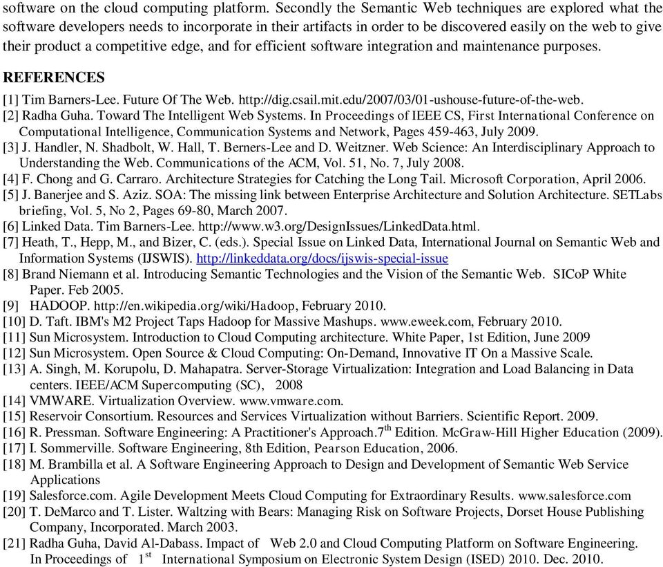 edge, and for efficient software integration and maintenance purposes. REFERENCES [1] Tim Barners-Lee. Future Of The Web. http://dig.csail.mit.edu/2007/03/01-ushouse-future-of-the-web. [2] Radha Guha.