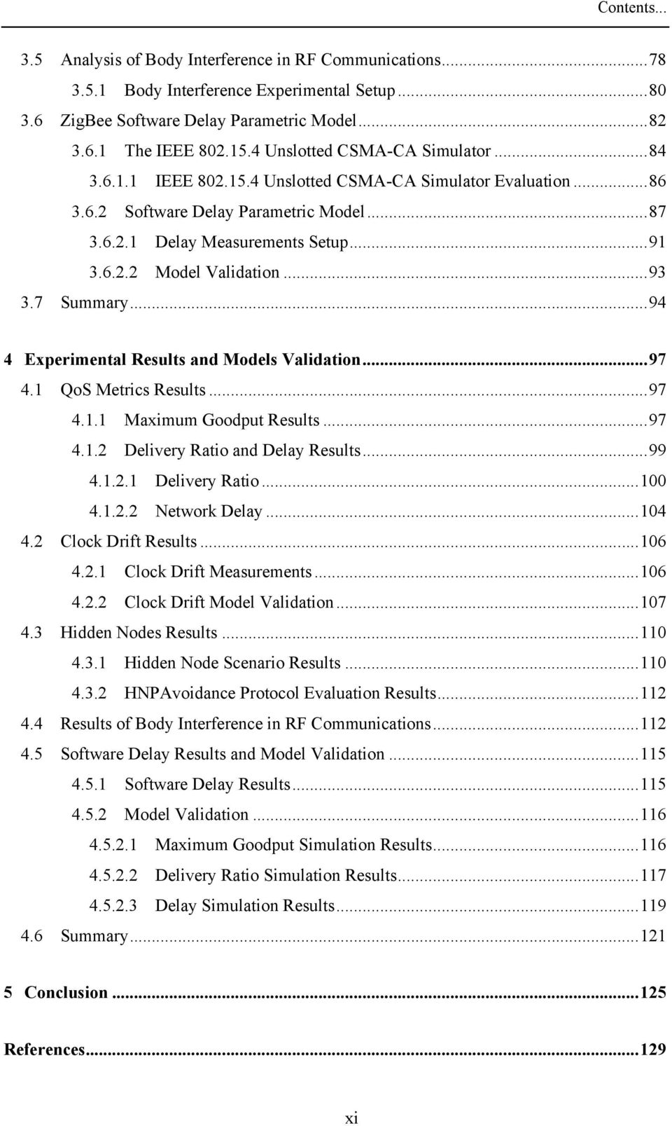 .. 93 3.7 Summary... 94 4 Experimental Results and Models Validation... 97 4.1 QoS Metrics Results... 97 4.1.1 Maximum Goodput Results... 97 4.1.2 Delivery Ratio and Delay Results... 99 4.1.2.1 Delivery Ratio.