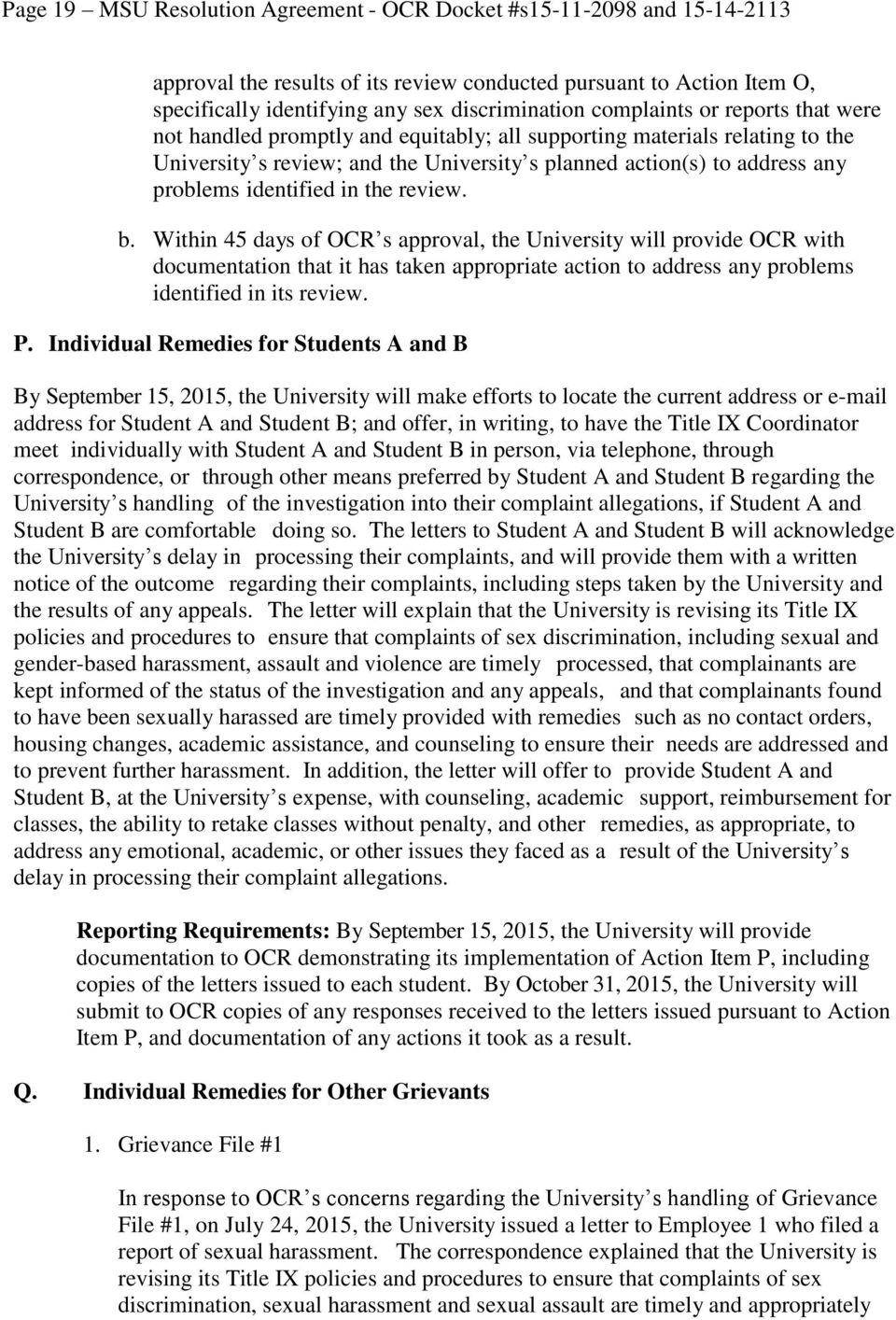 identified in the review. b. Within 45 days of OCR s approval, the University will provide OCR with documentation that it has taken appropriate action to address any problems identified in its review.