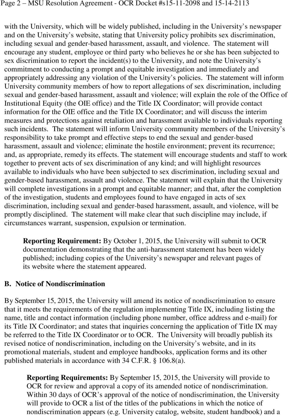The statement will encourage any student, employee or third party who believes he or she has been subjected to sex discrimination to report the incident(s) to the University, and note the University