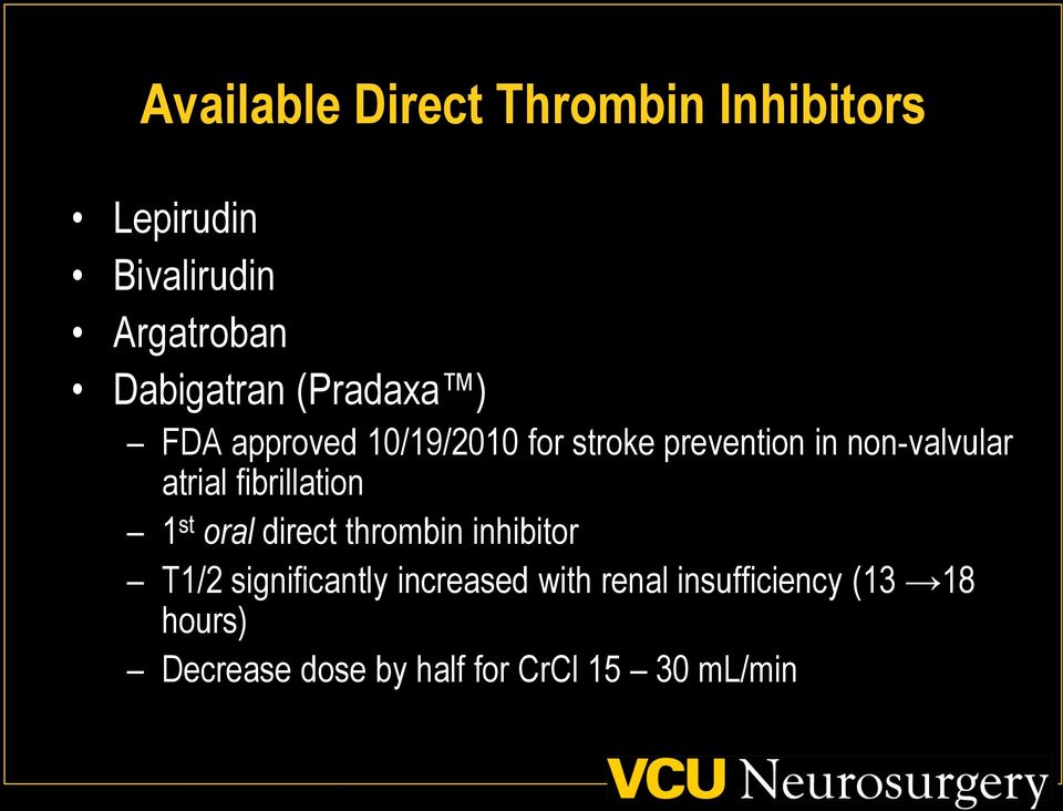 fibrillation 1 st oral direct thrombin inhibitor T1/2 significantly increased