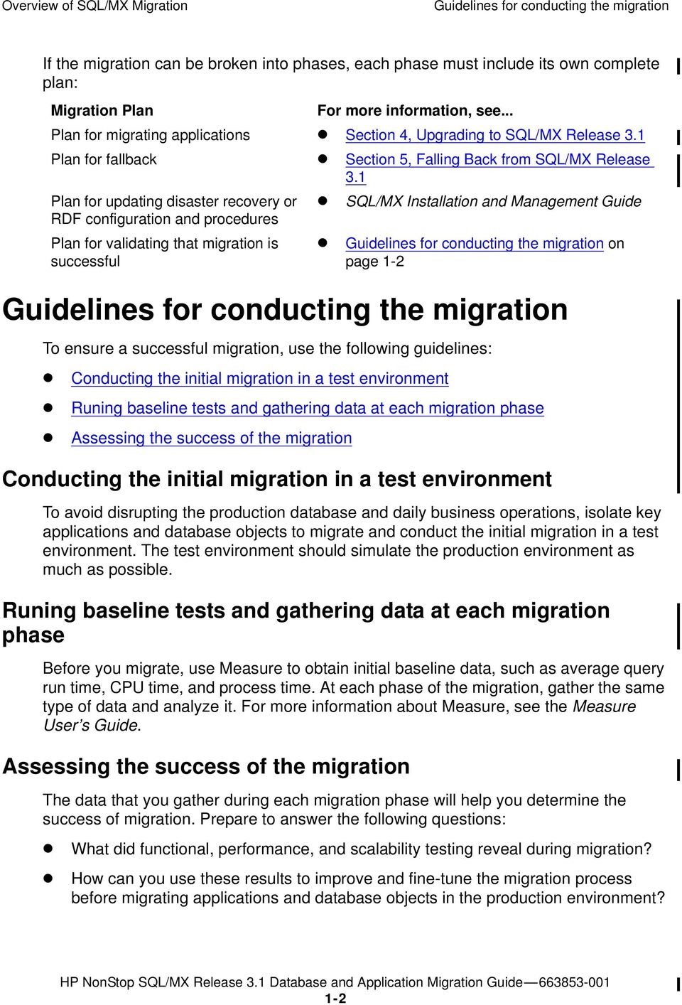 1 Plan for updating disaster recovery or SQL/MX Installation and Management Guide RDF configuration and procedures Plan for validating that migration is successful Guidelines for conducting the