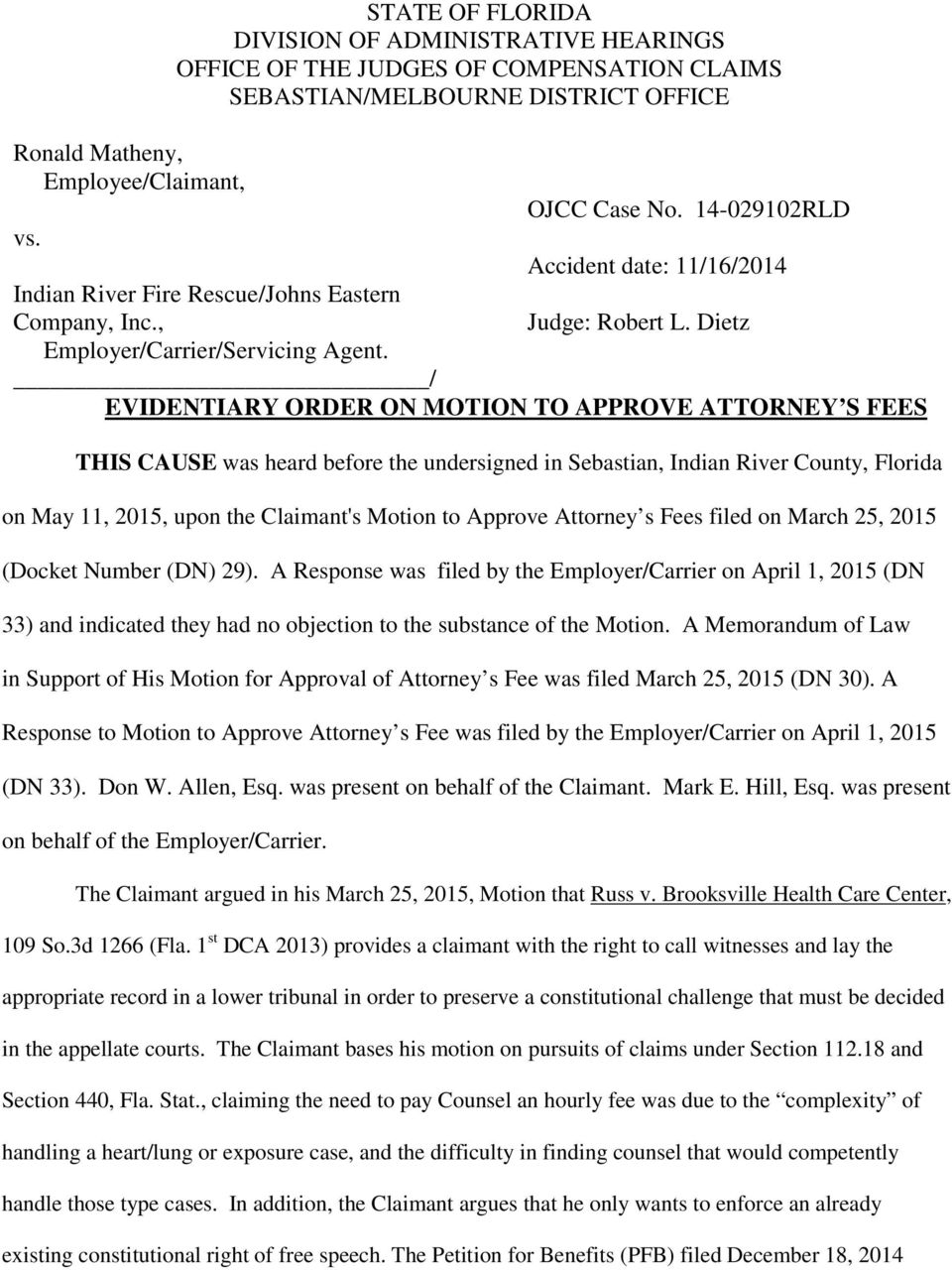 / EVIDENTIARY ORDER ON MOTION TO APPROVE ATTORNEY S FEES THIS CAUSE was heard before the undersigned in Sebastian, Indian River County, Florida on May 11, 2015, upon the Claimant's Motion to Approve