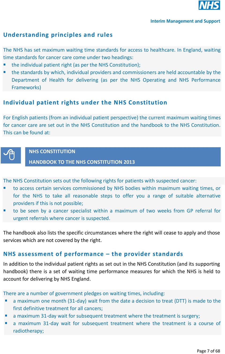 are held accountable by the Department of Health for delivering (as per the NHS Operating and NHS Performance Frameworks) Individual patient rights under the NHS Constitution For English patients