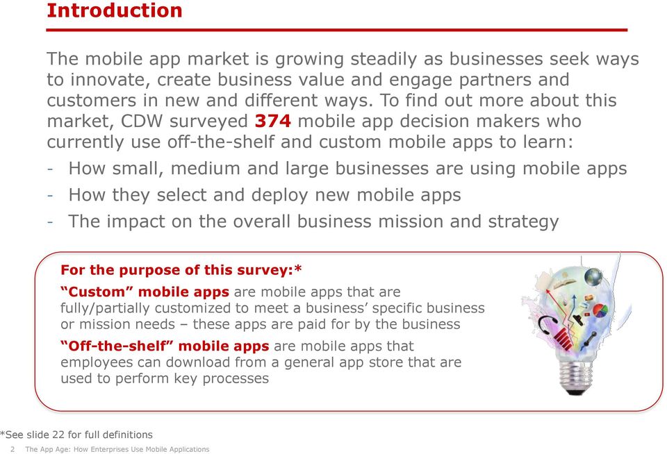 mobile apps - How they select and deploy new mobile apps - The impact on the overall business mission and strategy For the purpose of this survey:* Custom mobile apps are mobile apps that are