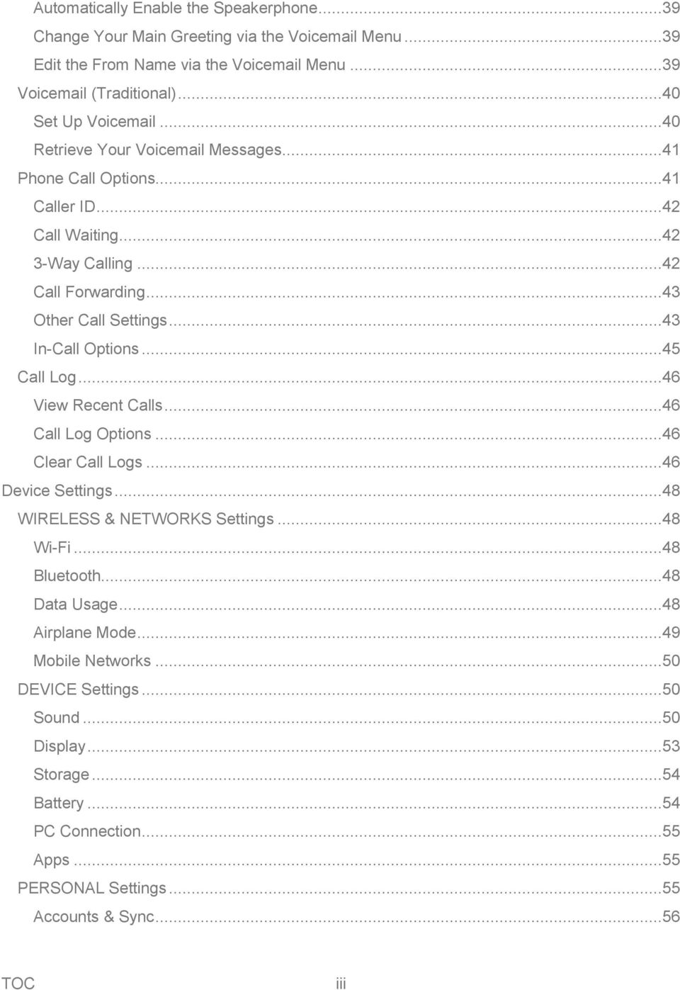 ..43 In-Call Options...45 Call Log...46 View Recent Calls...46 Call Log Options...46 Clear Call Logs...46 Device Settings...48 WIRELESS & NETWORKS Settings...48 Wi-Fi...48 Bluetooth.