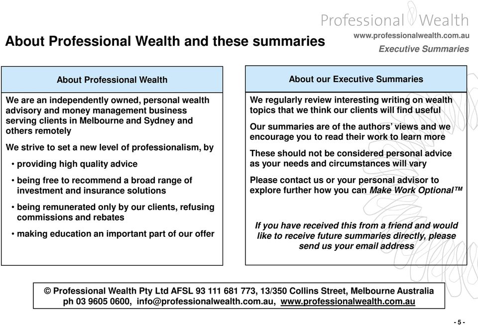 only by our clients, refusing commissions and rebates making education an important part of our offer About our We regularly review interesting writing on wealth topics that we think our clients will