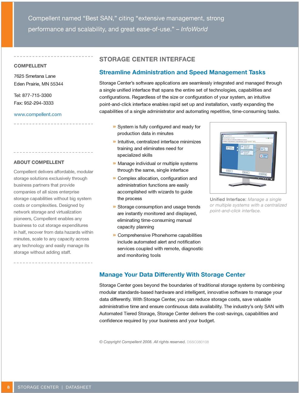 com STORAGE CENTER INTERFACE Streamline Administration and Speed Management Tasks Storage Center s software applications are seamlessly integrated and managed through a single unified interface that