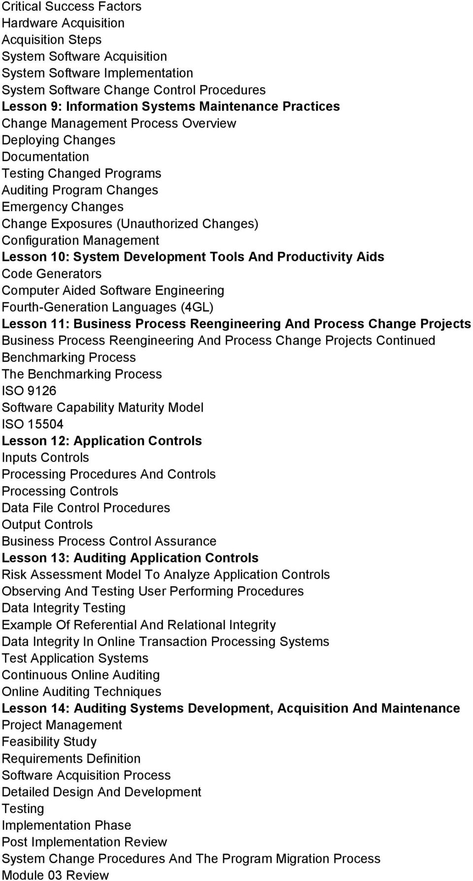 Configuration Management Lesson 10: System Development Tools And Productivity Aids Code Generators Computer Aided Software Engineering Fourth-Generation Languages (4GL) Lesson 11: Business Process