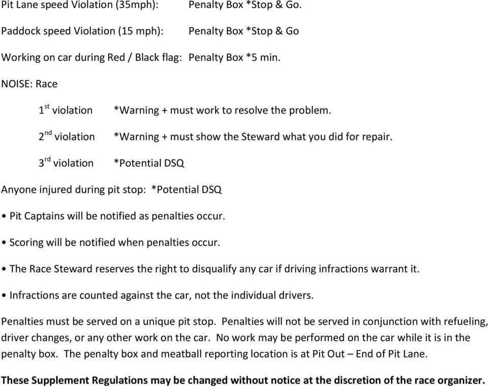 3 rd violation *Potential DSQ Anyone injured during pit stop: *Potential DSQ Pit Captains will be notified as penalties occur. Scoring will be notified when penalties occur.