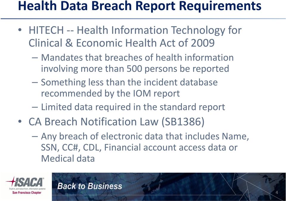 incident database recommended by the IOM report Limited data required in the standard report CA Breach Notification