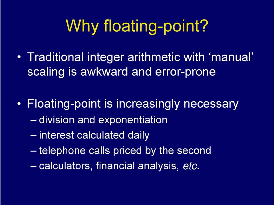 error-prone Floating-point is increasingly necessary division and
