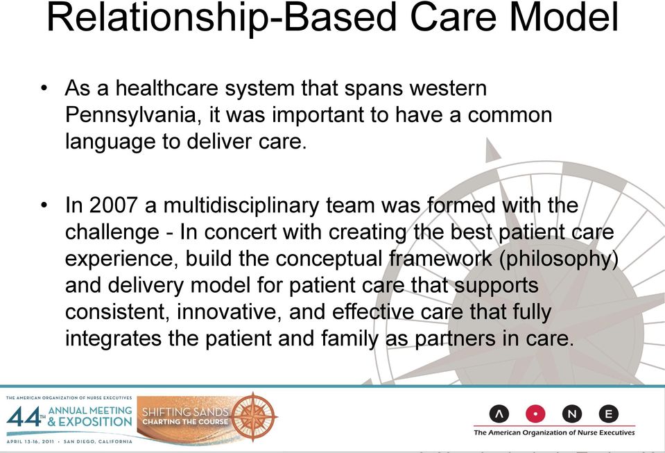 In 2007 a multidisciplinary team was formed with the challenge - In concert with creating the best patient care
