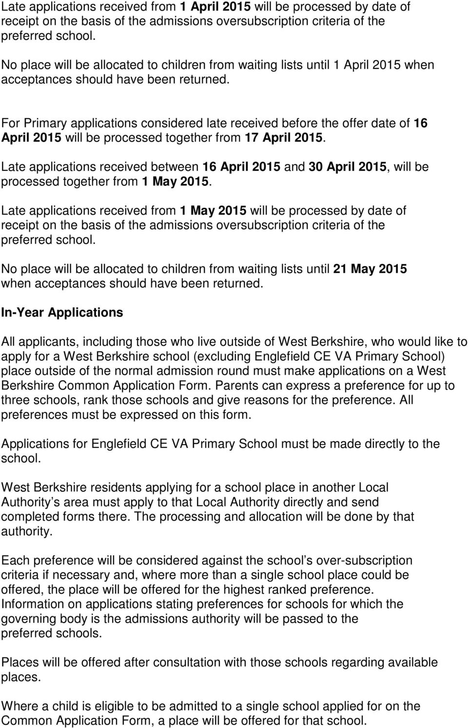 For Primary applications considered late received before the offer date of 16 April 2015 will be processed together from 17 April 2015.
