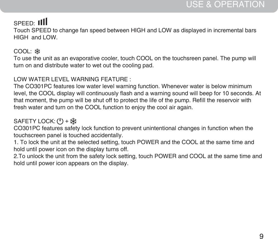 LOW WATER LEVEL WARNING FEATURE : The CO301PC features low water level warning function.