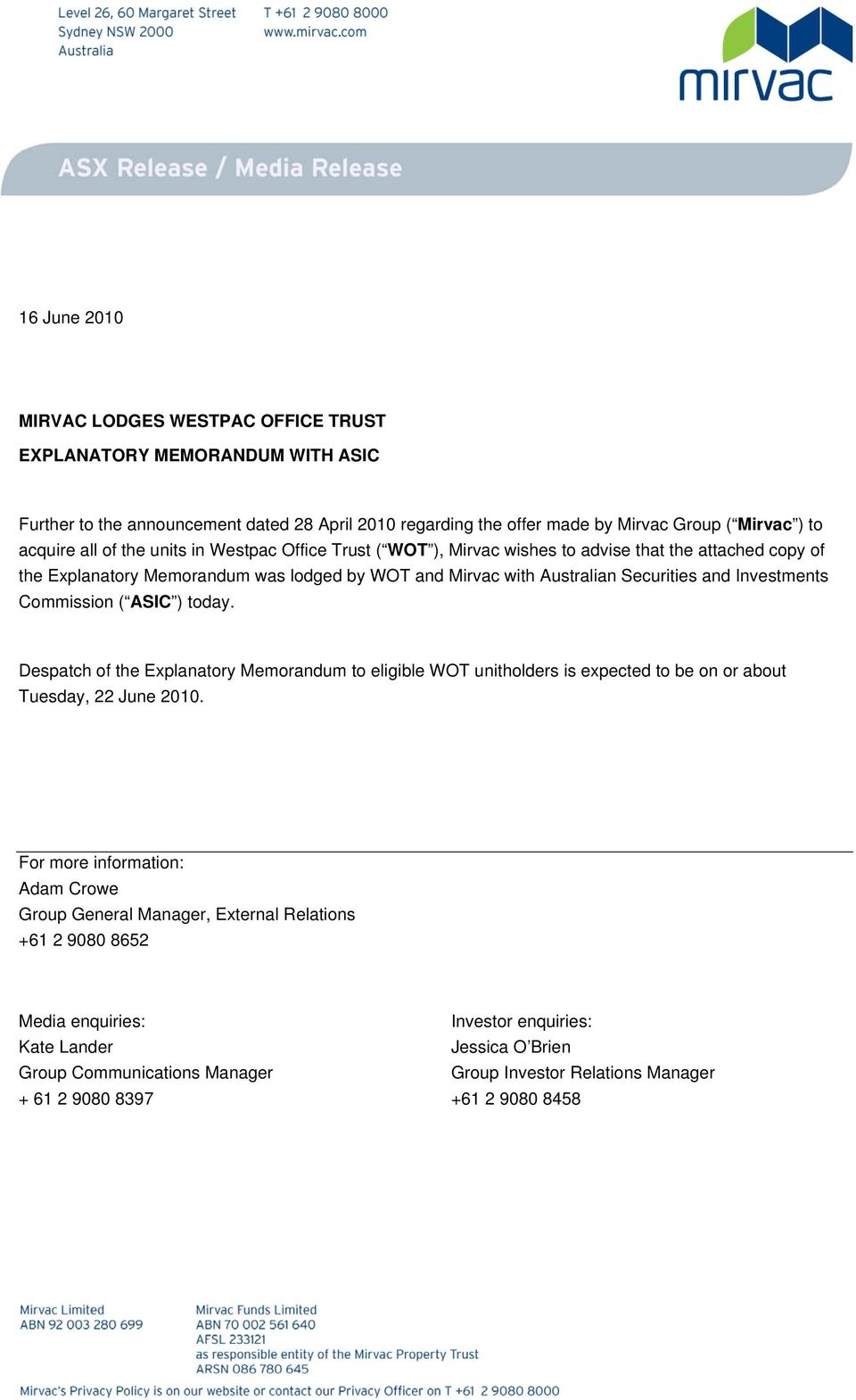 Commission ( ASIC ) today. Despatch of the Explanatory Memorandum to eligible WOT unitholders is expected to be on or about Tuesday, 22 June 2010.