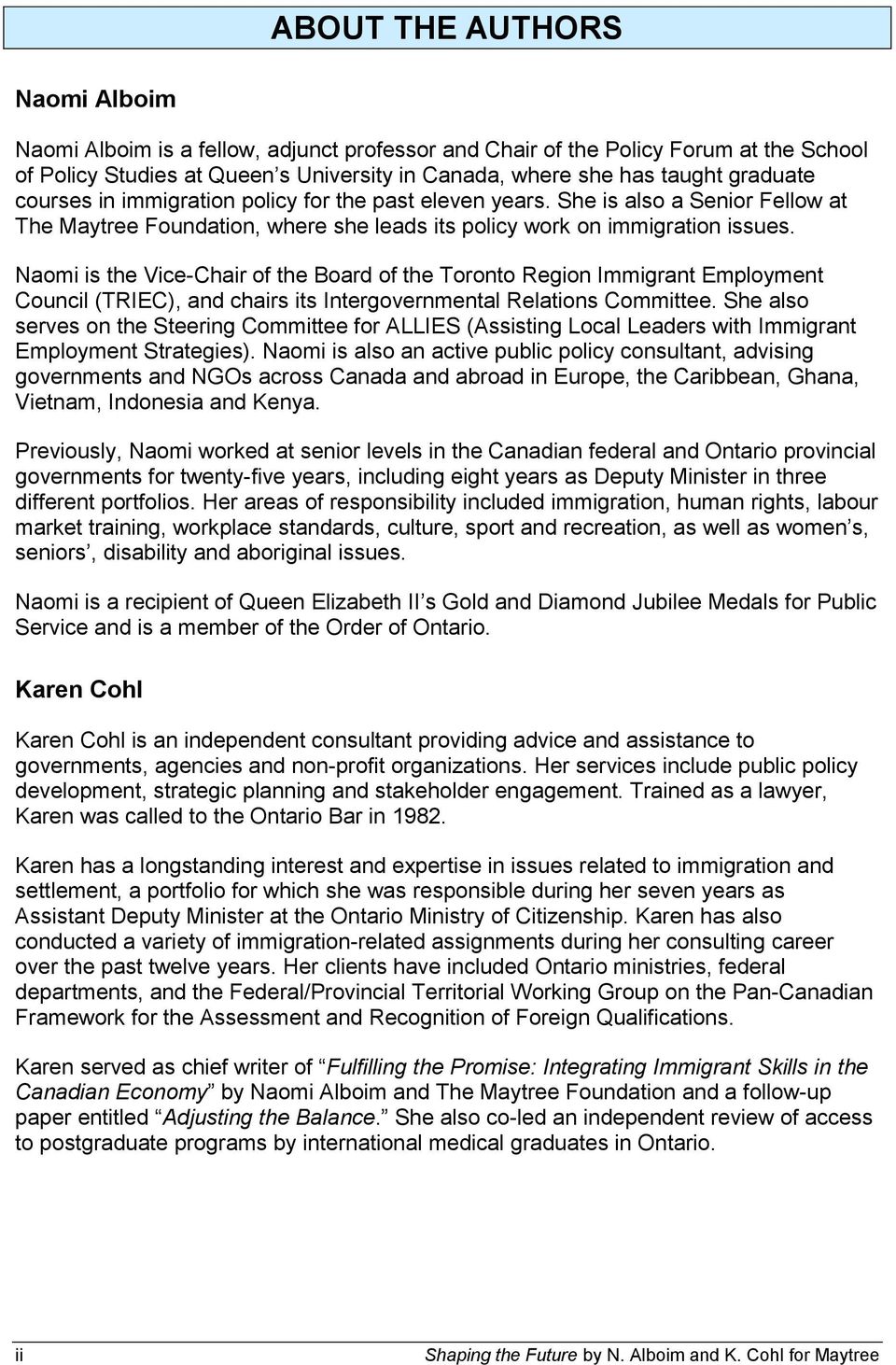 Naomi is the Vice-Chair of the Board of the Toronto Region Immigrant Employment Council (TRIEC), and chairs its Intergovernmental Relations Committee.