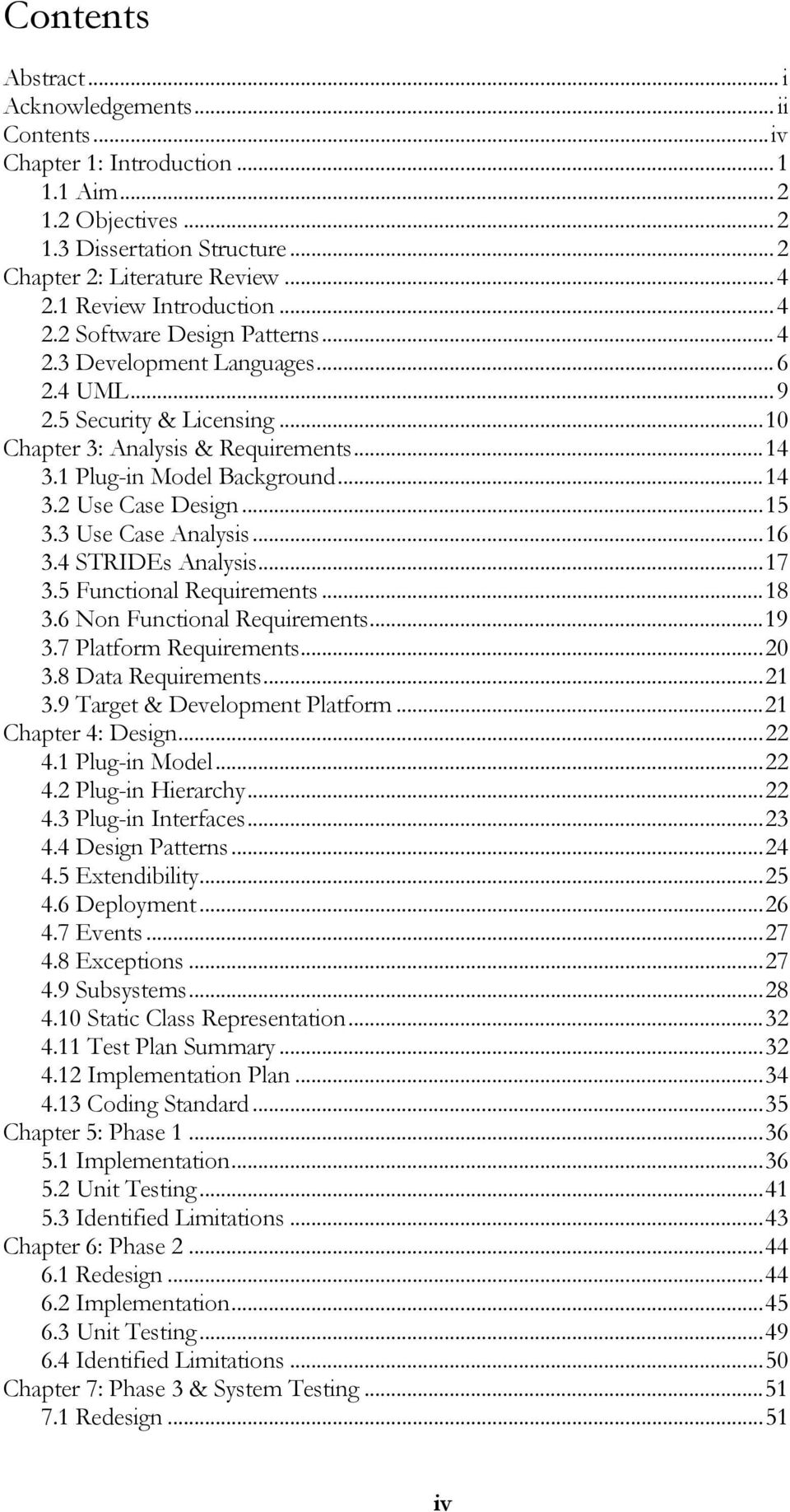 ..14 3.2 Use Case Design...15 3.3 Use Case Analysis...16 3.4 STRIDEs Analysis...17 3.5 Functional Requirements...18 3.6 Non Functional Requirements...19 3.7 Platform Requirements...20 3.