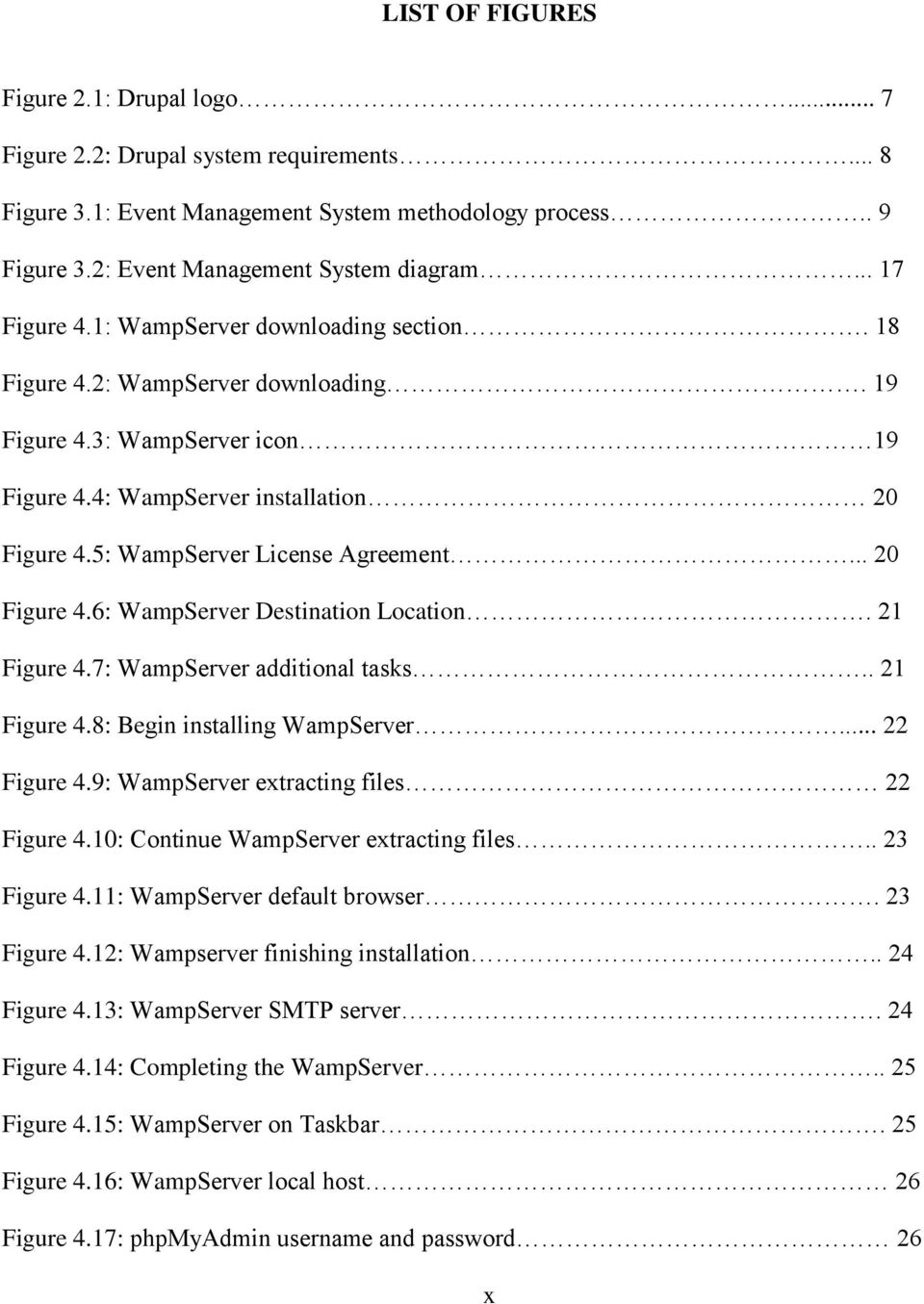 5: WampServer License Agreement... 20 Figure 4.6: WampServer Destination Location. 21 Figure 4.7: WampServer additional tasks.. 21 Figure 4.8: Begin installing WampServer... 22 Figure 4.