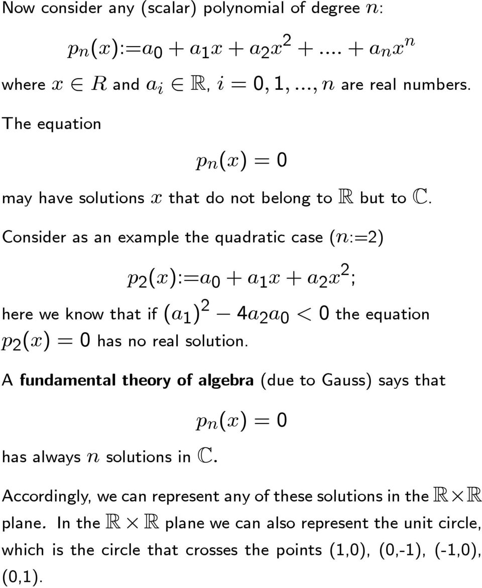 Consider as an example the quadratic case (n:=2) p 2 (x):=a 0 + a 1 x + a 2 x 2 ; here we know that if (a 1 ) 2 4a 2 a 0 < 0 the equation p 2 (x) =0has no real solution.