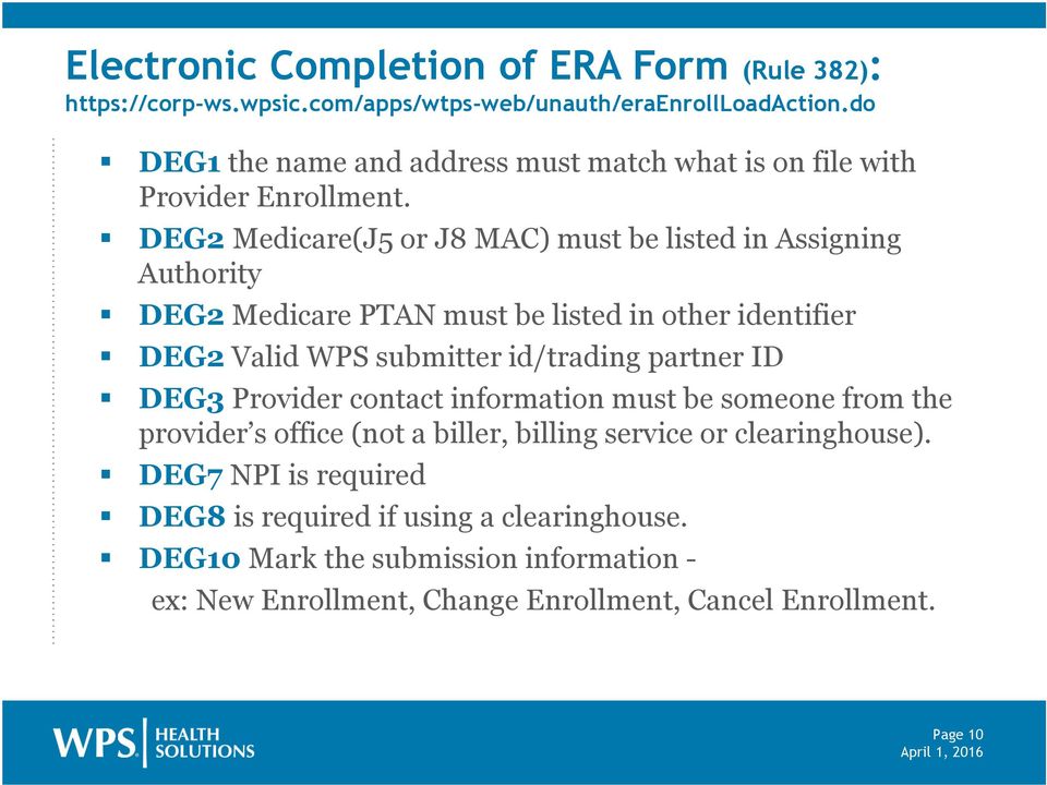 DEG2 Medicare(J5 or J8 MAC) must be listed in Assigning Authority DEG2 Medicare PTAN must be listed in other identifier DEG2 Valid WPS submitter id/trading partner