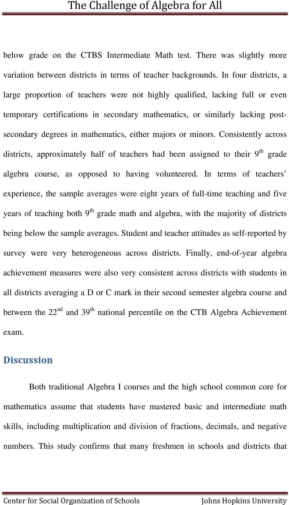 mathematics, either majors or minors. Consistently across districts, approximately half of teachers had been assigned to their 9 th grade algebra course, as opposed to having volunteered.
