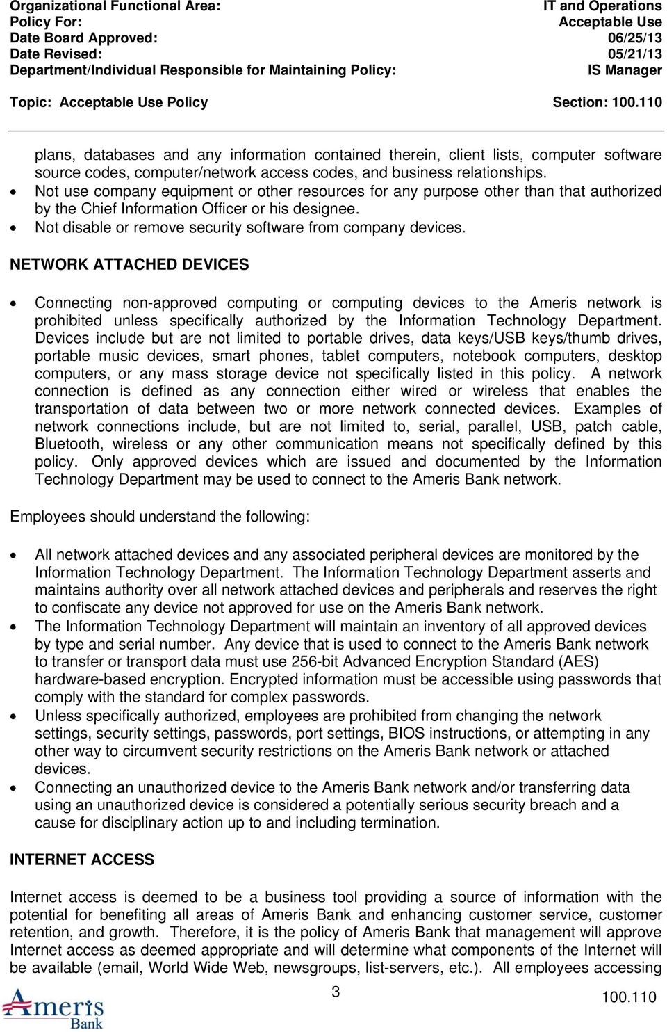 NETWORK ATTACHED DEVICES Connecting non-approved computing or computing devices to the Ameris network is prohibited unless specifically authorized by the Information Technology Department.