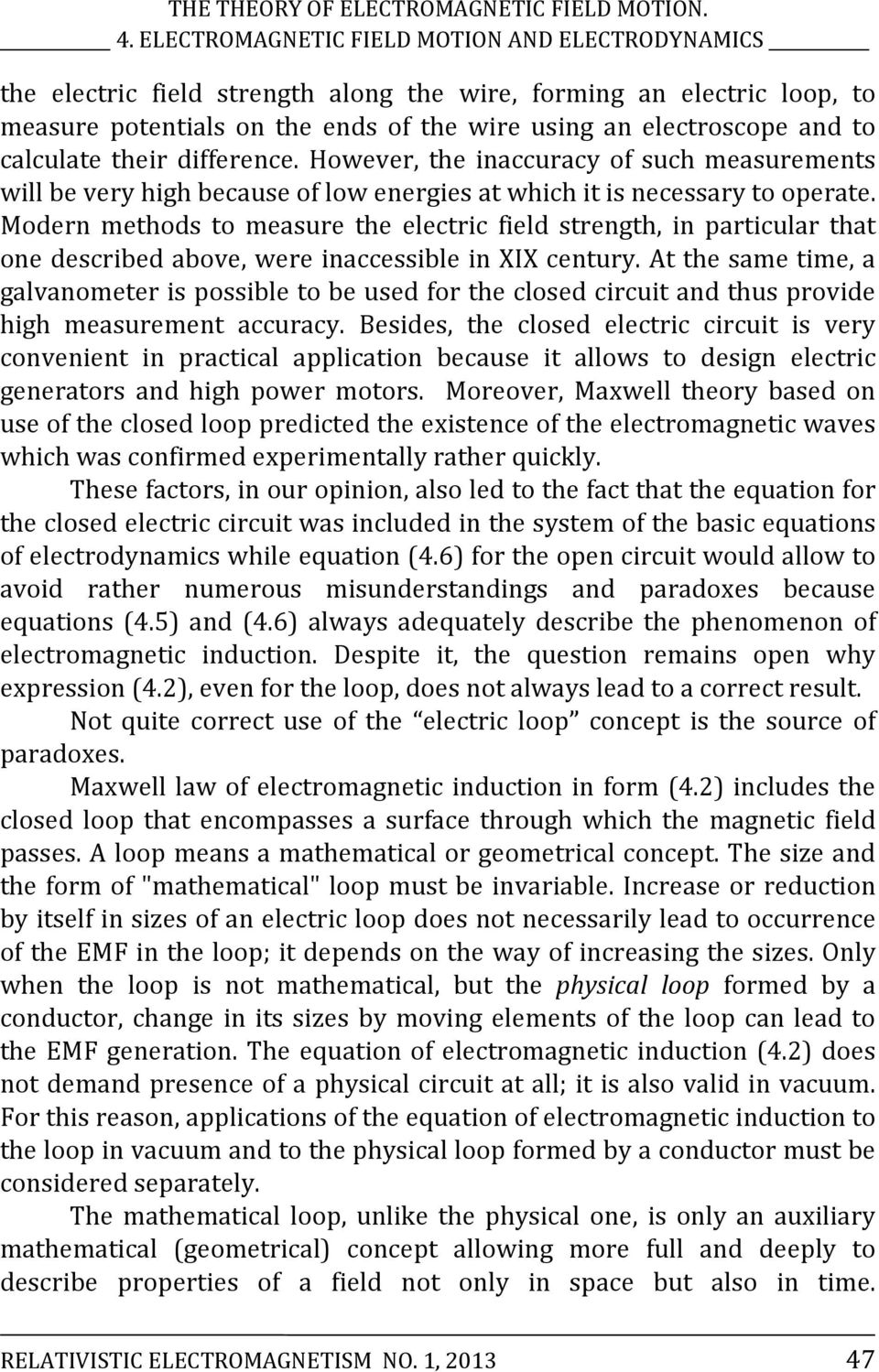 Modern methods to measure the electric field strength, in particular that one described above, were inaccessible in XIX century.