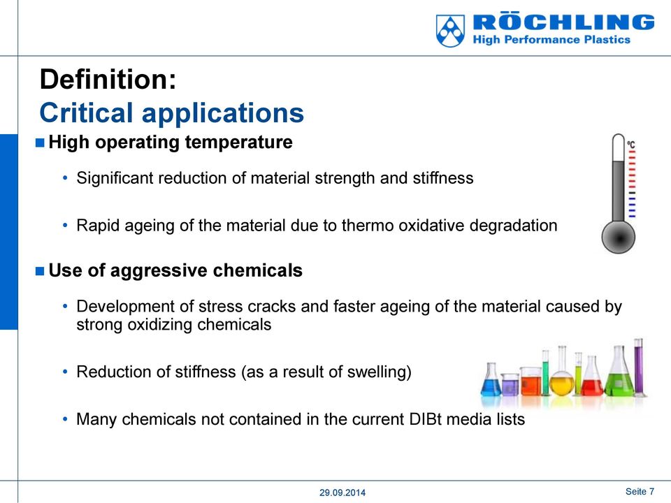 of stress cracks and faster ageing of the material caused by strong oxidizing chemicals Reduction of