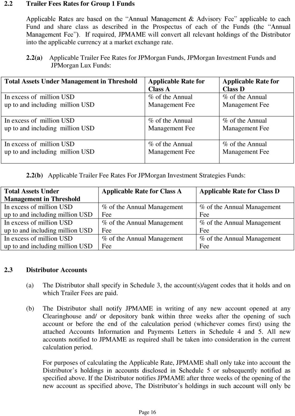 2 Applicable Trailer Fee Rates for JPMorgan Funds, JPMorgan Investment Funds and JPMorgan Lux Funds: Total Assets Under Management in Threshold In excess of million USD up to and including million