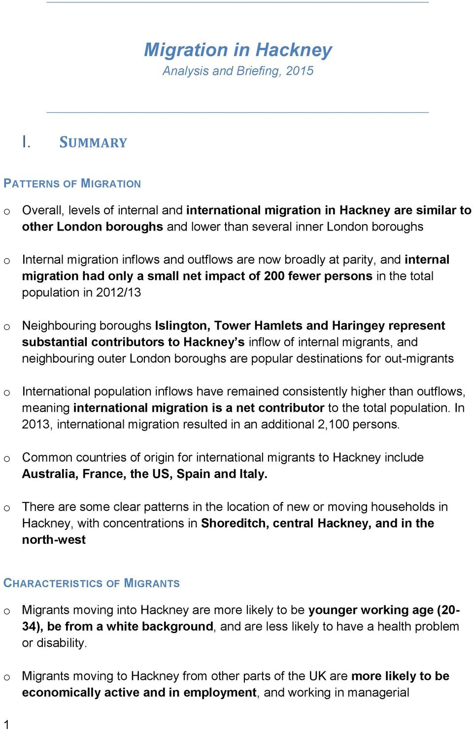 migration inflows and outflows are now broadly at parity, and internal migration had only a small net impact of 200 fewer persons in the total population in 2012/13 o Neighbouring boroughs Islington,