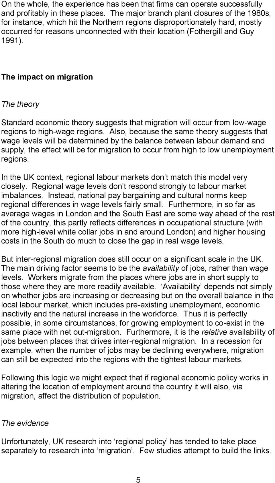 1991). The impact on migration The theory Standard economic theory suggests that migration will occur from low-wage regions to high-wage regions.