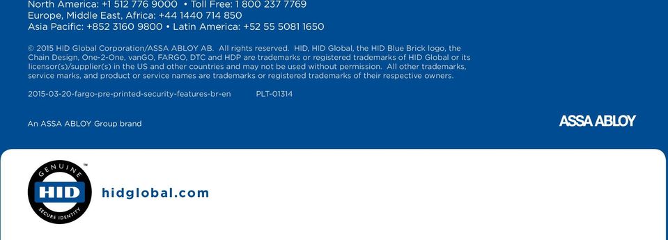 HID, HID Global, the HID Blue Brick logo, the Chain Design, One-2-One, vango, FARGO, DTC and HDP are trademarks or registered trademarks of HID Global or its