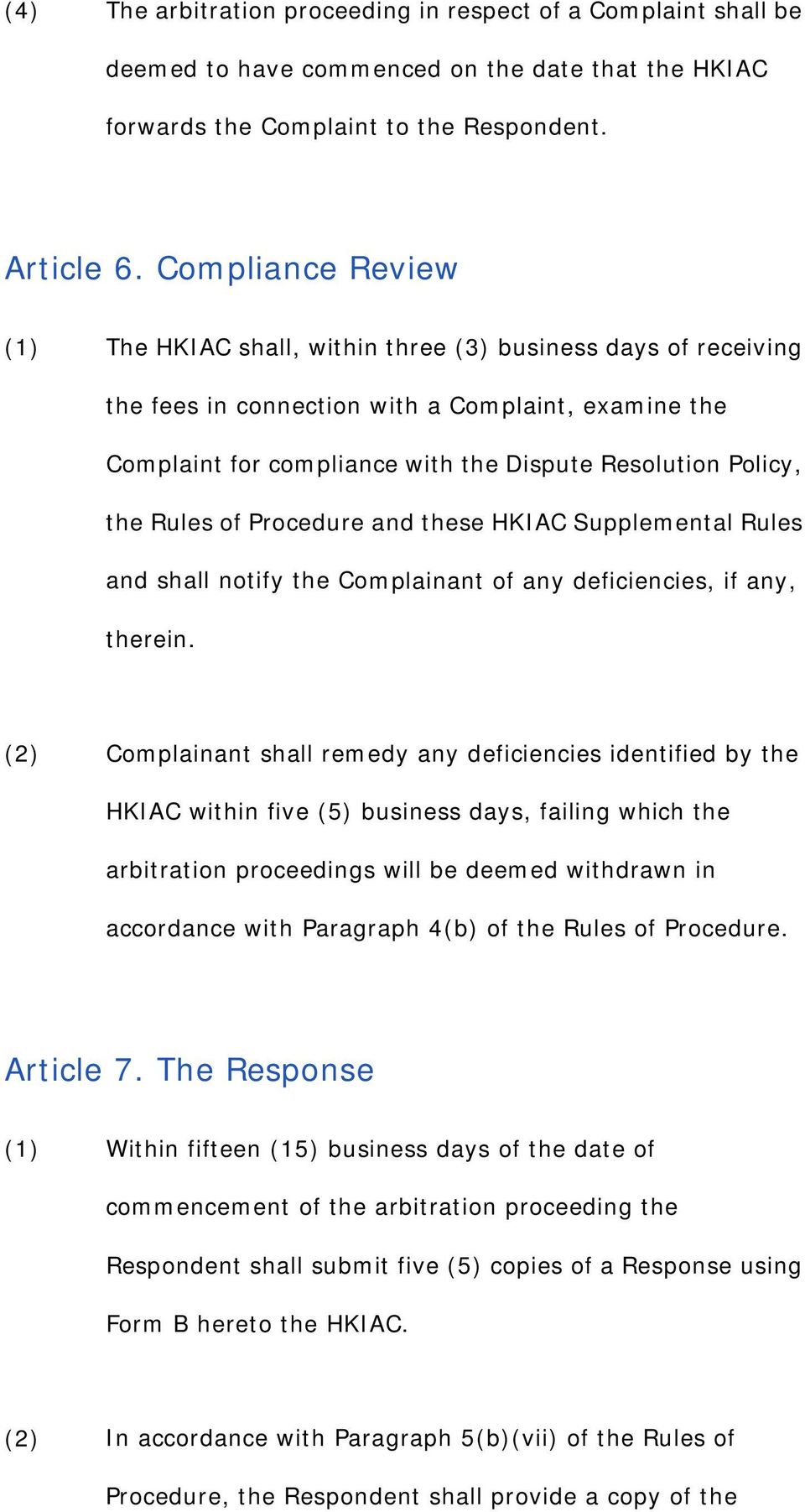 the Rules of Procedure and these HKIAC Supplemental Rules and shall notify the Complainant of any deficiencies, if any, therein.