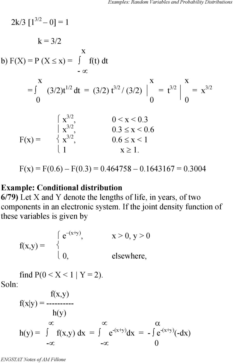 3004 Example: Conditional distribution 6/79) Let X and Y denote the lengths of life, in years, of two components in an electronic system.