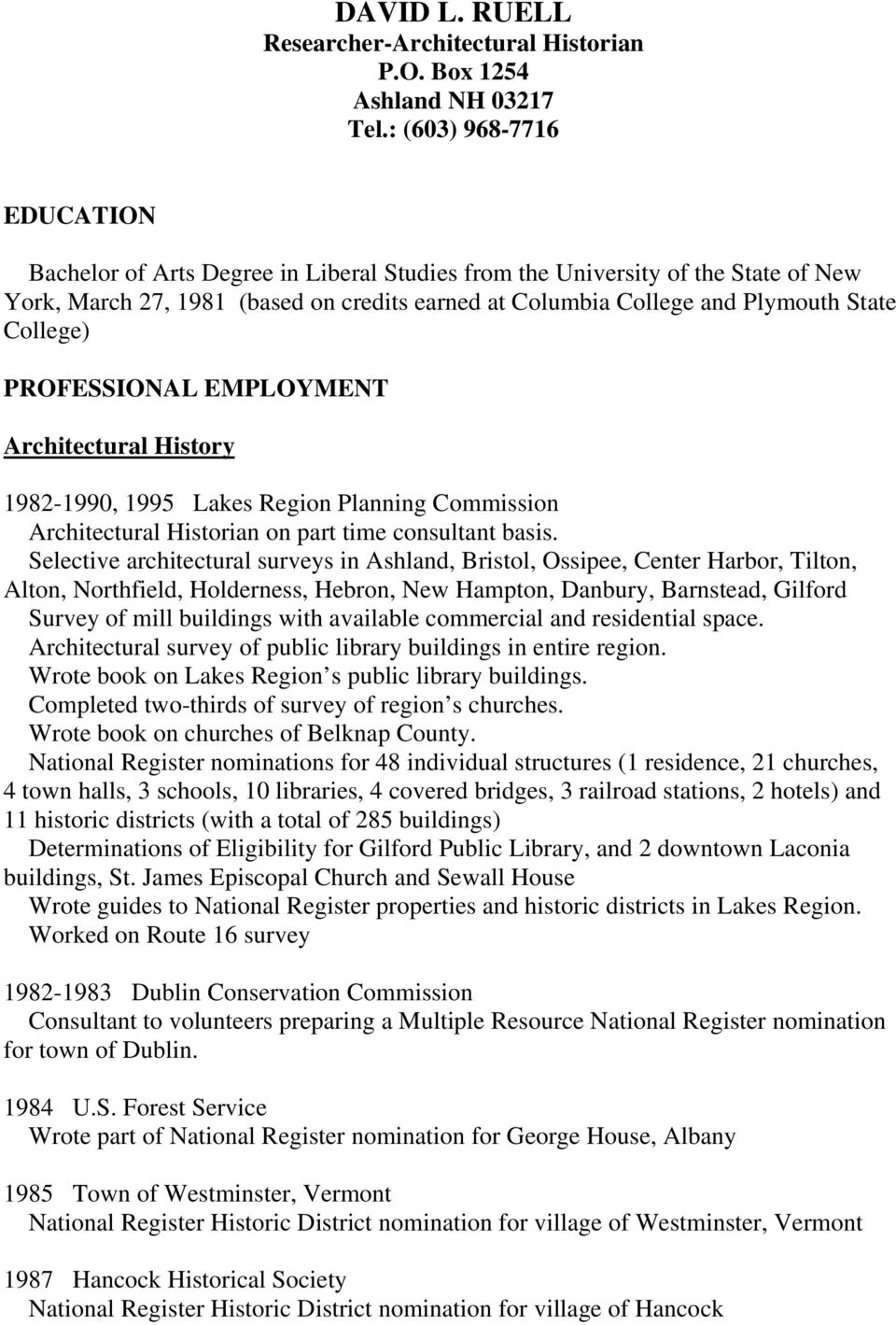 College) PROFESSIONAL EMPLOYMENT Architectural History 1982-1990, 1995 Lakes Region Planning Commission Architectural Historian on part time consultant basis.