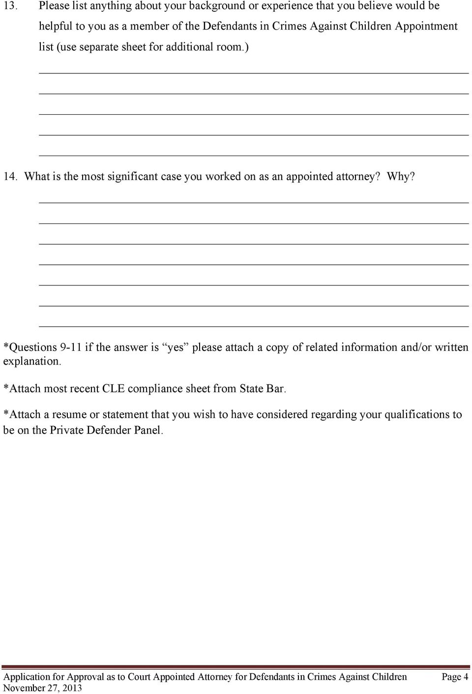 *Questions 9-11 if the answer is yes please attach a copy of related information and/or written explanation. *Attach most recent CLE compliance sheet from State Bar.