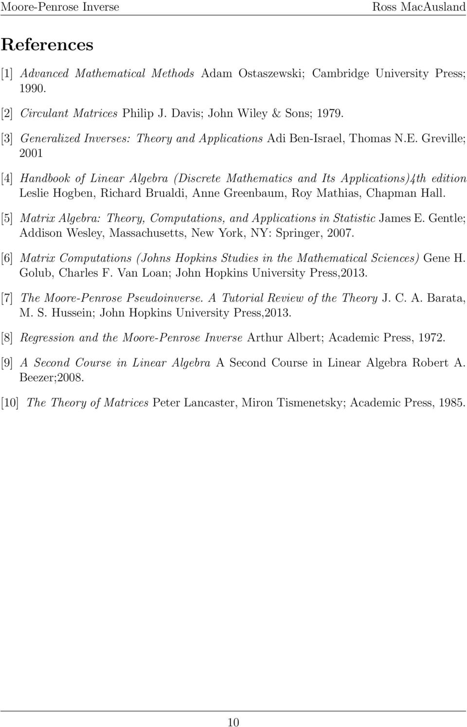 Greville; 2001 [4] Handbook of Linear Algebra (Discrete Mathematics and Its Applications)4th edition Leslie Hogben, Richard Brualdi, Anne Greenbaum, Roy Mathias, Chapman Hall.