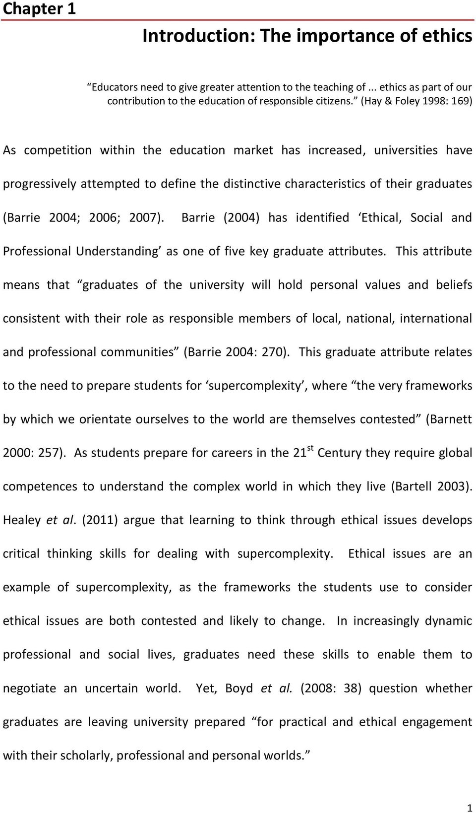 2006; 2007). Barrie (2004) has identified Ethical, Social and Professional Understanding as one of five key graduate attributes.