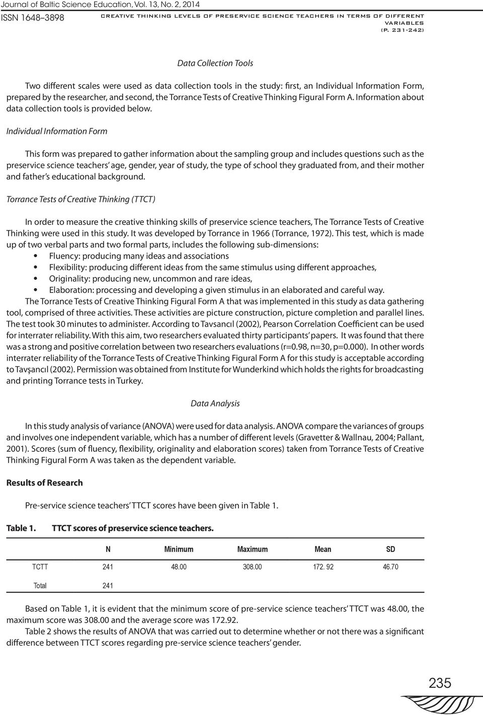 Individual Information Form This form was prepared to gather information about the sampling group and includes questions such as the preservice science teachers age, gender, year of study, the type