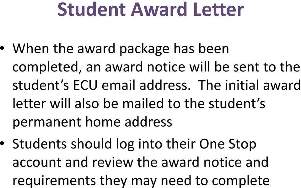 The initial award letter will also be mailed to the student s permanent home